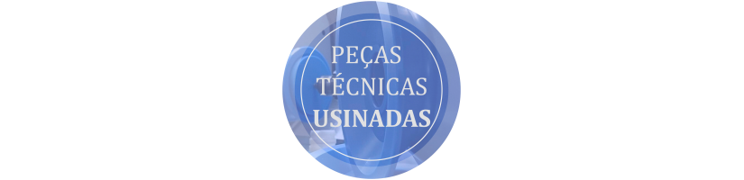 PEÇAS TÉCNICAS USINADAS